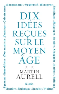 10 idées reçues sur le Moyen Age