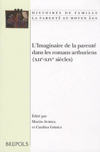 L'imaginaire de la parenté dans les romans Arthuriens (XII- XIVe siecle)
