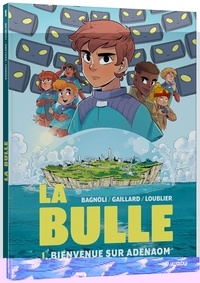 Aurelle Gaillard et Gabriele Bagnoli - La bulle Tome 1 : Bienvenue sur Adenaom.
