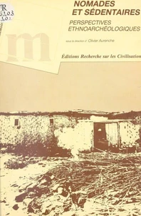 Nomades et sédentaires : perspectives ethnoarchéologiques