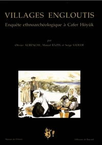 Villages engloutis : enquête ethnoarchéologique à Höyuk