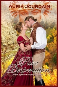  Auria Jourdain - Pure Desperation - Pure Escapades, #5.