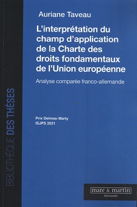 Auriane Taveau - L'interprétation du champ d'application de la Charte des droits fondamentaux de l'Union européenne - Analyse comparée franco-allemande.
