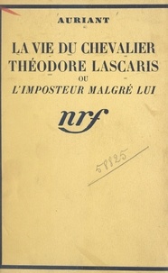  Auriant - La vie du Chevalier Théodore Lascaris - Ou L'imposteur malgré lui.
