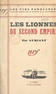  Auriant et J. Lucas-Dubreton - Les lionnes du Second Empire.