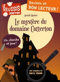 Aurielle Marlier - Le mystère du domaine Catterton - Une enquête de Harry Chuck.