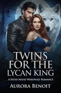 Twins For The Lycan King: A Fated Mates Werewolf Romance