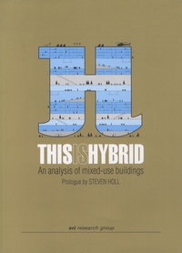 Aurora Fernandez Per et Javier Mozas - This is Hybrid, An Analysis of Mixed-Use Buildings - Edition anglais-espagnole.