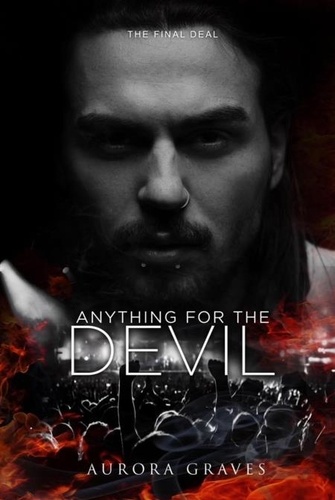  Aurora Graves - Anything for the Devil: The Final Deal - Anything for the Devil, #3.