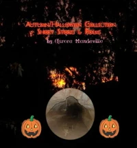 Autumn/Halloween Collection: Short Stories &amp; Poems