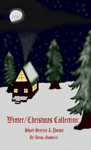 Winter/Christmas Collection: Short Stories &amp; Poems