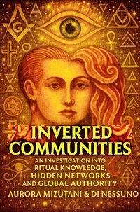 Inverted Communities An Investigation into Ritual Knowledge, Hidden Networks, and Global Authority