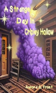  Aurora S. Frost - A Strange Day in Cripley Hollow - Cripley Hollow, #2.