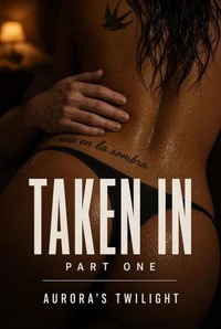 Taken In: Part One