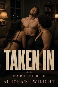 Taken In: Part Three