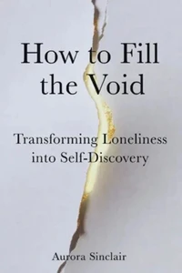 How to Fill the Void: Transforming Loneliness into Self-Discovery