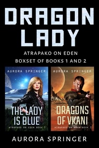  Aurora Springer - Dragon Lady, Boxset of Books 1 and 2 - Atrapako on Eden.