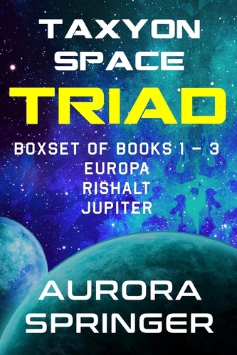 Aurora Springer - Taxyon Space Triad, Boxset of Books 1-3.