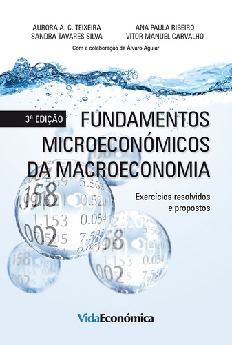 Fundamentos Microeconómicos da Macroeconomia - 3ª edição. Exercícios resolvidos e propostos