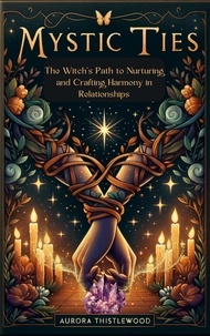  Aurora Thistlewood - Mystic Ties - Aurora Thistlewood's Enchanted Pathways: A Journey Through Modern Witchcraft, #2.