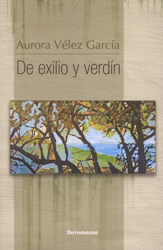 Aurora Vélez Garcia - De exilio y verdin.