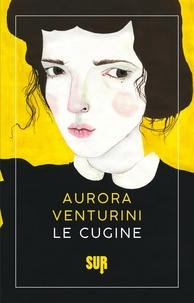 Aurora Venturini et Francesca Lazzarato - Le cugine.