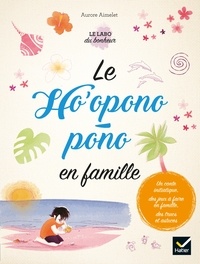 Aurore Aimelet - Le Ho'oponopono en famille.