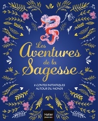Aurore Aimelet et Isabelle Boucq - Les aventures de la sagesse - 8 contes initiatiques autour du monde.