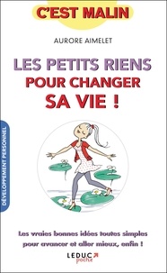 Aurore Aimelet - Les petits riens pour changer sa vie ! - 60 small steps pour embellir sa vie.