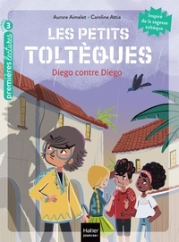 Aurore Aimelet et Caroline Attia - Les petits toltèques Tome 5 : Diego contre Diego.