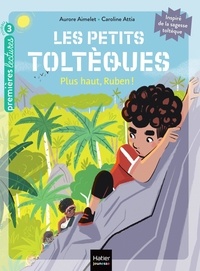 Aurore Aimelet et Caroline Attia - Les petits toltèques Tome 8 : Plus haut, Ruben !.