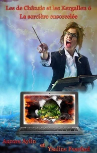 Les de Chânais et les Kergallen, tome 6 : La Sorcière ensorcelée