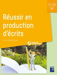 Réussir en production d'écrits CE2-CM1-CM2