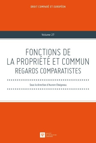 Aurore Chaigneau - Fonctions de la propriété et commun - Regards comparatistes.