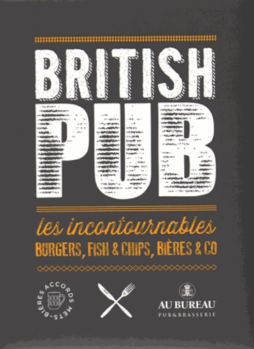 Aurore Charoy - British Pub - Les incontournables burgers, fish & chips, bières & co.