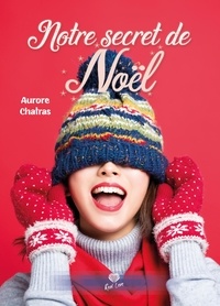 Aurore Chatras - Notre secret de Noël.