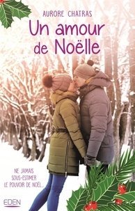 Téléchargez des livres pdf gratuits pour Nook Un amour de Noëlle in French par Aurore Chatras