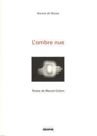 Aurore de Sousa et Marcel Cohen - L'ombre nue.