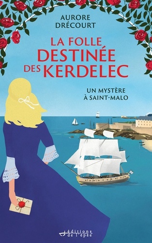 La Folle destinée des Kerdelec Tome 2 Un mystère à Saint-Malo