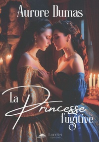 Téléchargez des livres pour ipad La princesse fugitive par Aurore Dumas (French Edition) PDB MOBI 9782385150198