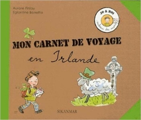 Aurore Finlay et Eglantine Bonetto - Mon carnet de voyage en Irlande.