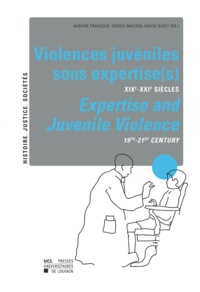 Aurore François et Veerle Massin - Violences juvéniles sous expertise(s) - XIXe-XXIe siècles.