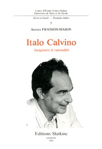 Aurore Frasson-Marin - Italo Calvino - Imaginaire et rationalité.