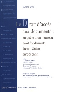 Aurore Garin - Le droit d'accès aux documents : en quête d'un nouveau droit fondamental dans l'Union européenne.