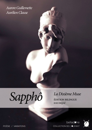 Sapphô, la dixième muse. Edition bilingue - Traduction de l'intégralité des fragments saphiques - Texte intégral
