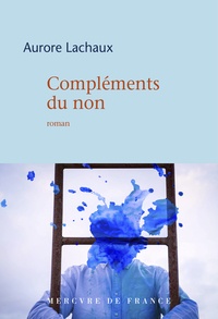 Téléchargement gratuit des meilleurs livres à lire Compléments du non par Aurore Lachaux in French 9782715253445 PDF iBook DJVU