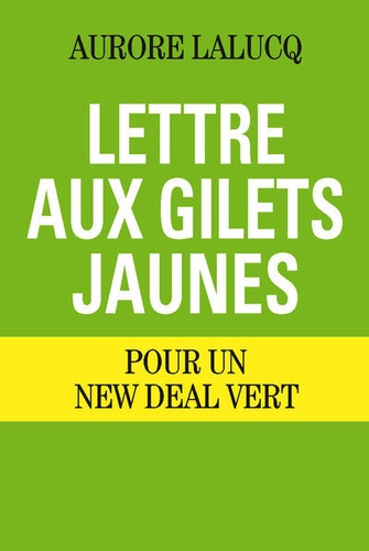 Aurore Lalucq - Lettre aux gilets jaunes - Pour un New deal vert.