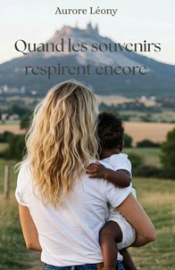Quand les souvenirs respirent encore