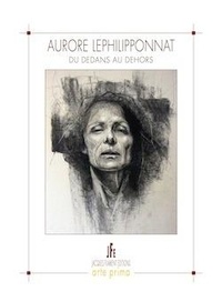 Aurore Lephilipponnat - Du dedans au dehors.