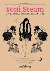 Yoni Steam, un rituel féminin ancestral